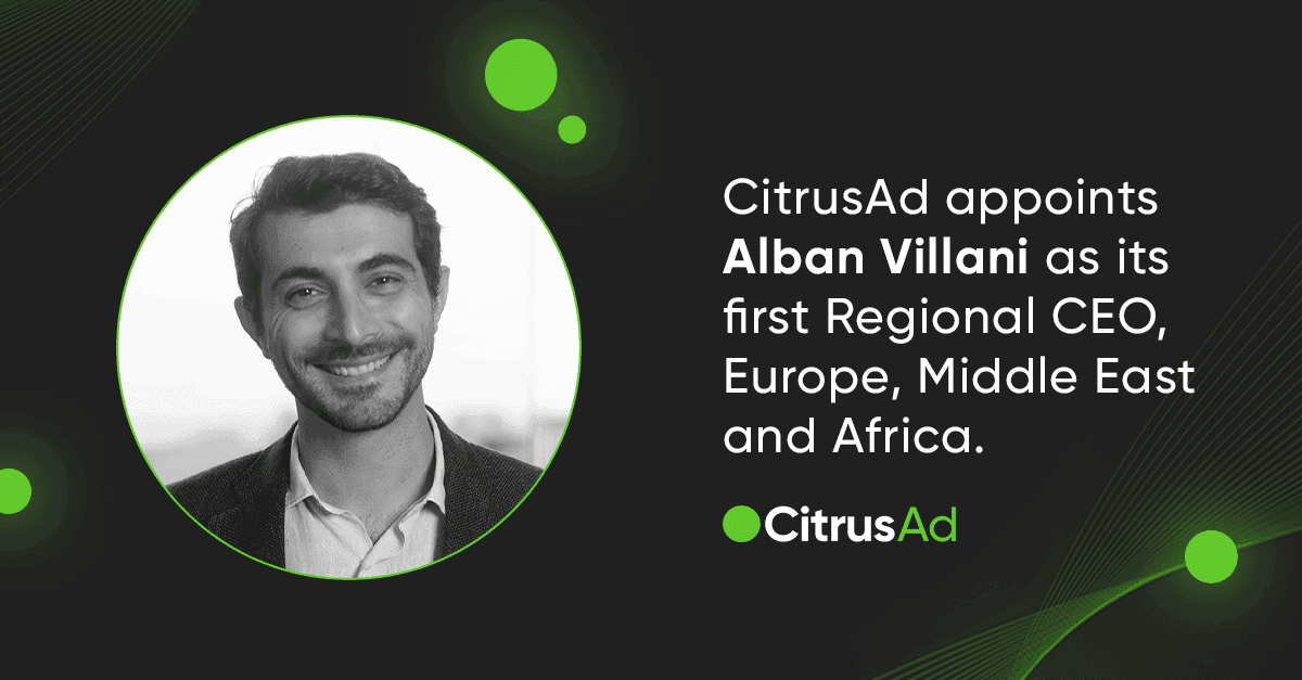 Global leader in retail media solutions, CitrusAd, appoints adtech veteran, Alban Villani, as Regional CEO – Europe, Middle East and Africa.